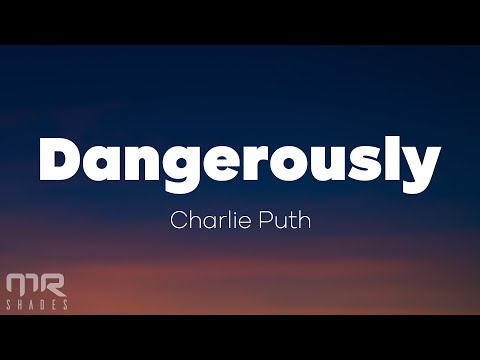 Charlie Puth - Dangerously