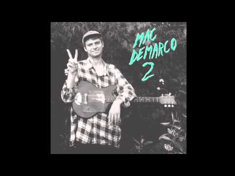 Mac DeMarco - Freaking Out The Neighborhood