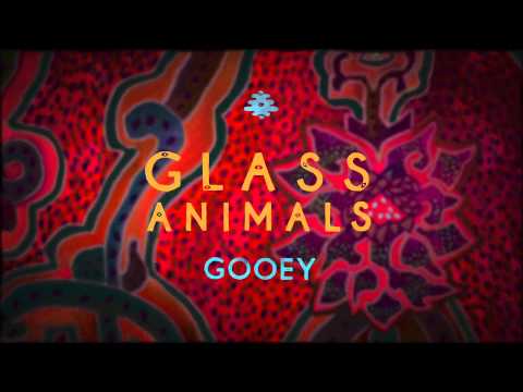 Glass Animals - Gooey